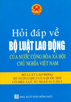 Hỏi Đáp Về Bộ Luật Lao Động Của Nước Cộng Hòa Xã Hội Chủ Nghĩa Việt Nam